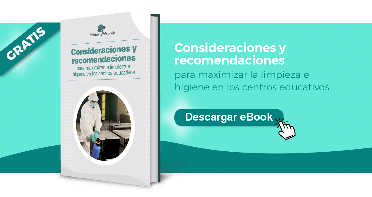 Descarga GRATIS el Ebook: Consideraciones y recomendaciones para maximizar la limpieza e higiene en los centros educativos - Misión Servir